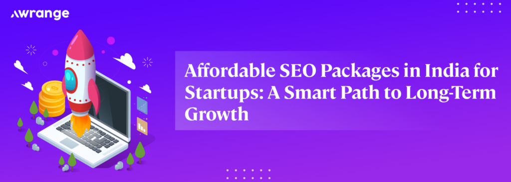 Affordable SEO Packages in India for Startups A Smart Path to Long Term Growth 1 Affordable SEO Packages in India for Startups A Smart Path to Long-Term Growth (1)